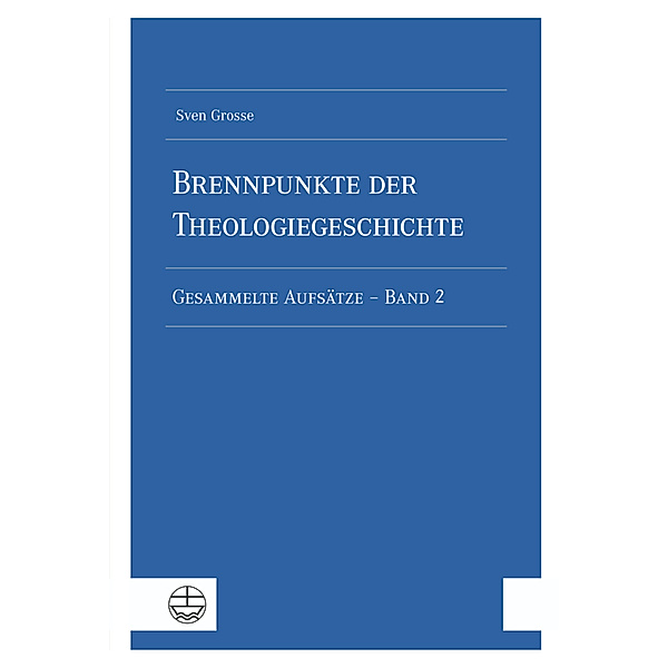 Brennpunkte der Theologiegeschichte, Sven Grosse