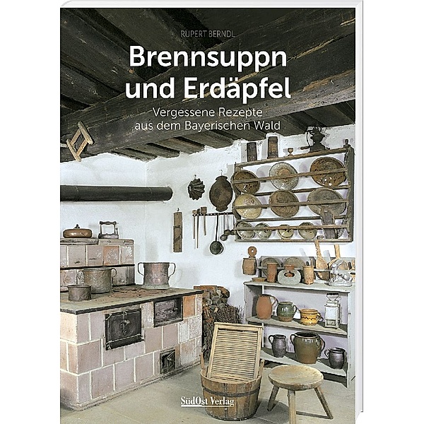 Brennsuppn und Erdäpfel, Rupert Berndl