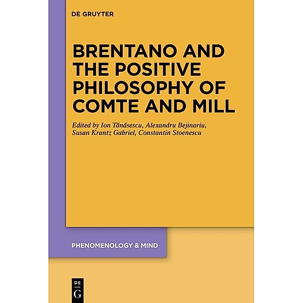 Brentano and the Positive Philosophy of Comte and Mill / Phenomenology & Mind Bd.20