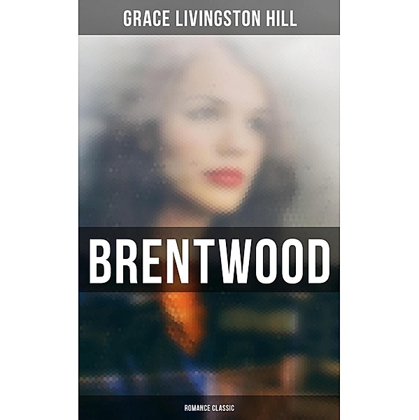 Brentwood (Romance Classic), Grace Livingston Hill