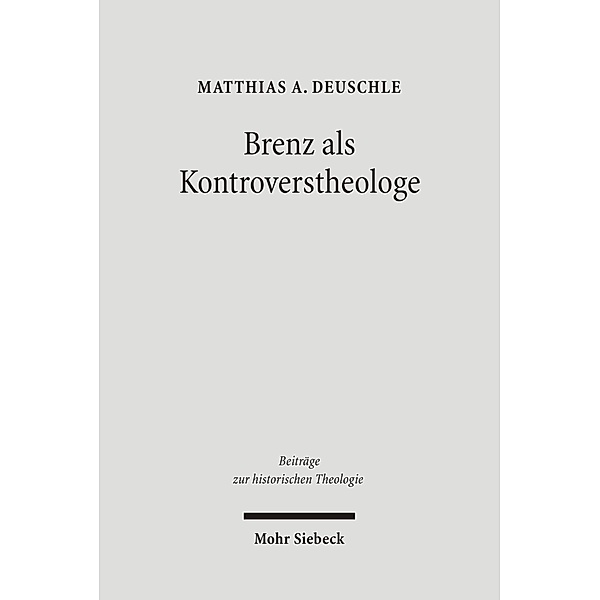 Brenz als Kontroverstheologe, Matthias A. Deuschle