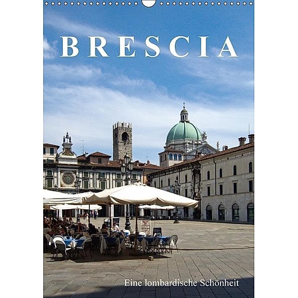 Brescia, eine lombardische Schönheit (Wandkalender 2017 DIN A3 hoch), Walter J. Richtsteig