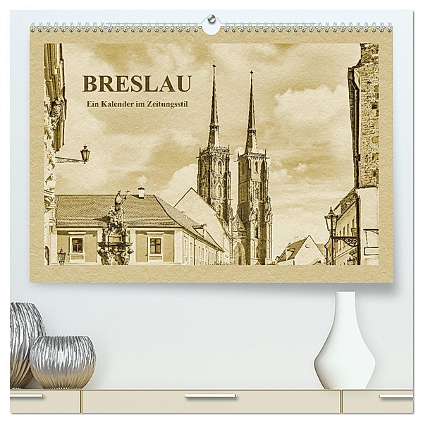Breslau - Ein Kalender im Zeitungsstil (hochwertiger Premium Wandkalender 2025 DIN A2 quer), Kunstdruck in Hochglanz, Calvendo, Gunter Kirsch