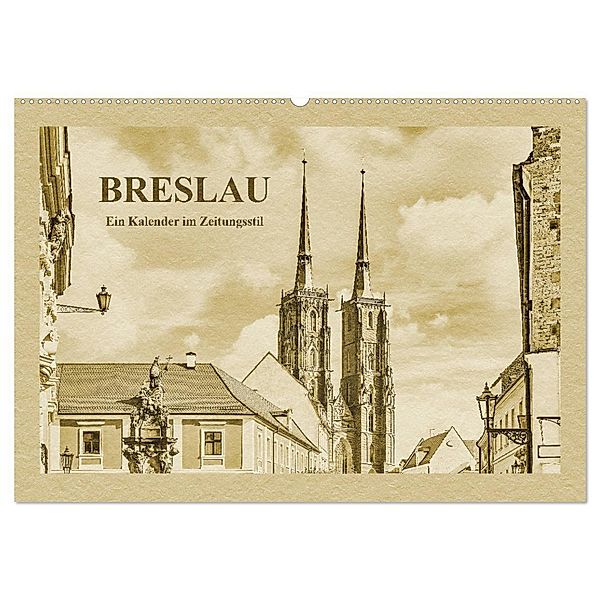 Breslau - Ein Kalender im Zeitungsstil (Wandkalender 2024 DIN A2 quer), CALVENDO Monatskalender, Gunter Kirsch
