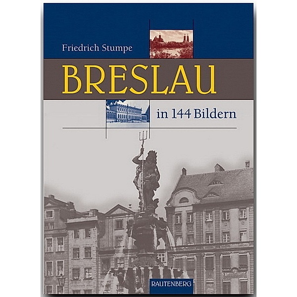 Breslau in 144 Bildern, Friedrich Stumpe