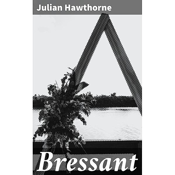 Bressant, Julian Hawthorne