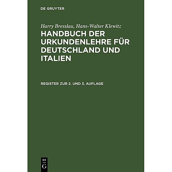 Bresslau, Harry; Klewitz, Hans-Walter: Handbuch der Urkundenlehre für Deutschland und Italien - Register zur 2. und 3. Auflage