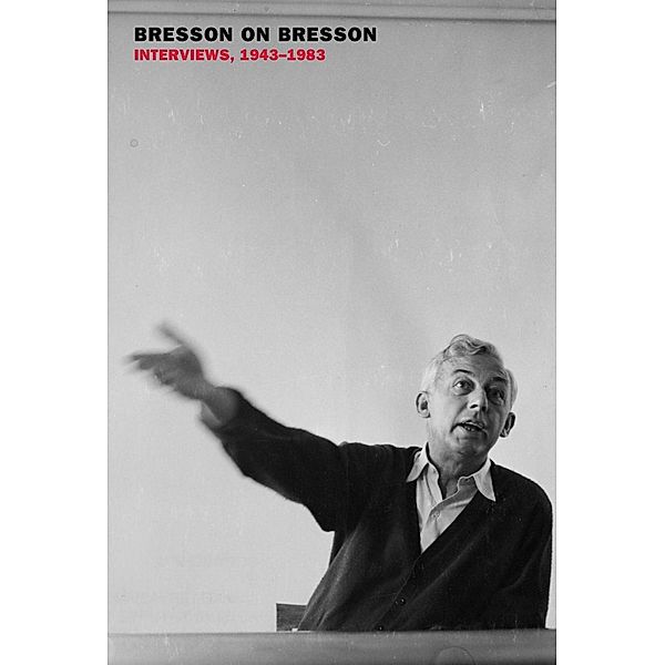 Bresson on Bresson: Interviews, 1943-1983, Robert Bresson