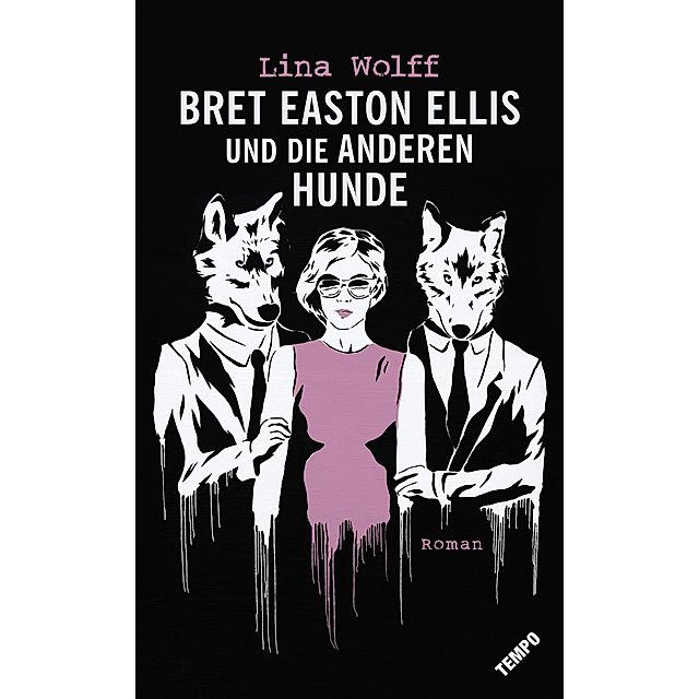 Bret Easton Ellis und die anderen Hunde eBook v. Lina Wolff | Weltbild
