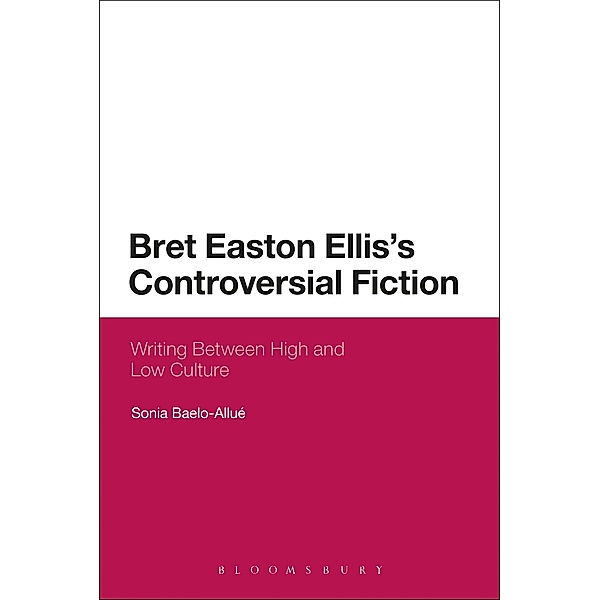 Bret Easton Ellis's Controversial Fiction, Sonia Baelo-Allué