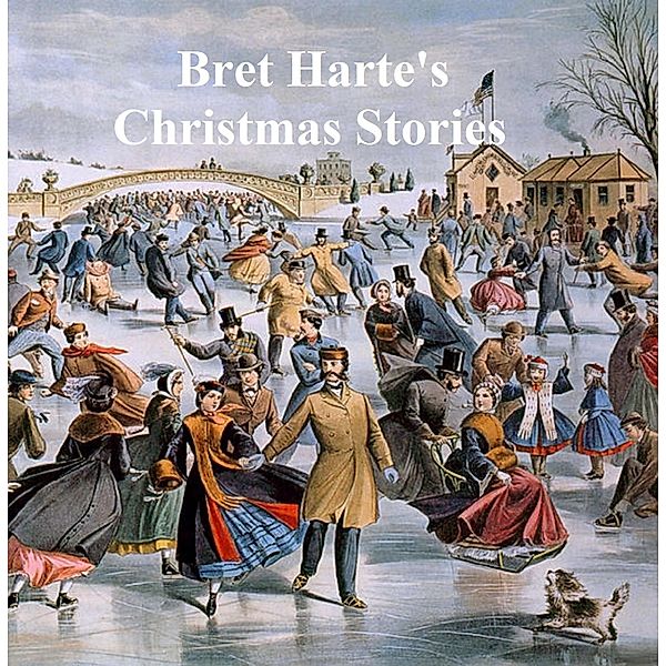 Bret Harte's Christmas Stories, Bret Harte