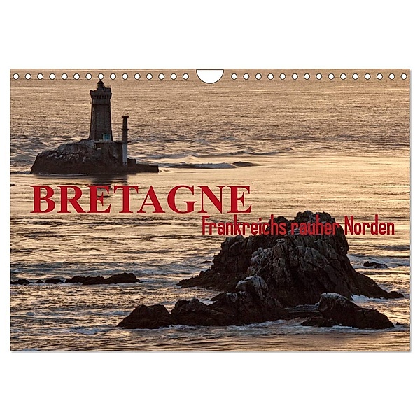 Bretagne - Frankreichs rauher Norden (Wandkalender 2024 DIN A4 quer), CALVENDO Monatskalender, Katja ledieS