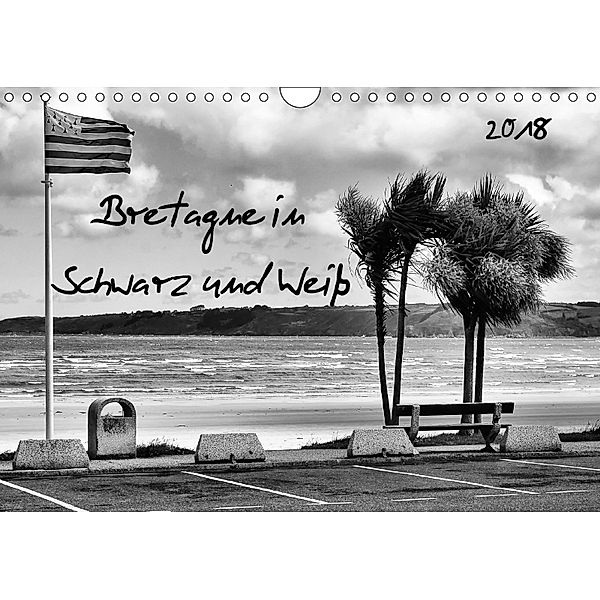 Bretagne in Schwarz und Weiß 2018 (Wandkalender 2018 DIN A4 quer), Uwe Wilhelm Lorenz & Armel Breizh