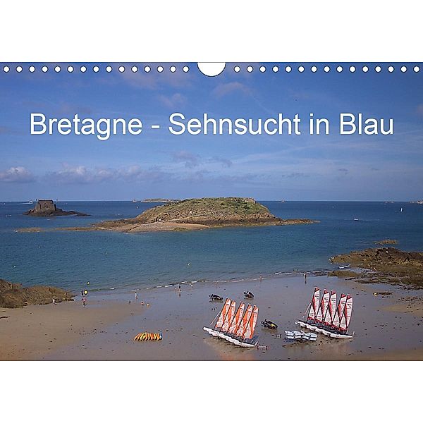 Bretagne - Sehnsucht in Blau (Wandkalender 2021 DIN A4 quer), Angelika Metzke