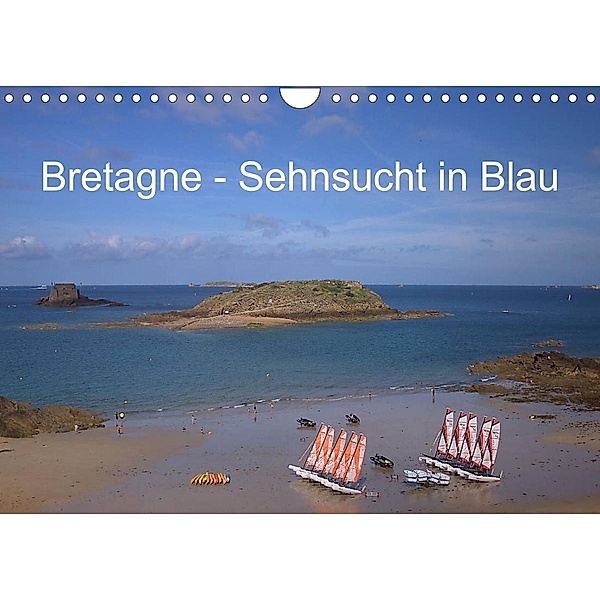 Bretagne - Sehnsucht in Blau (Wandkalender 2023 DIN A4 quer), Angelika Metzke