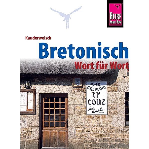 Bretonisch - Wort für Wort: Kauderwelsch-Sprachführer von Reise Know-How / Kauderwelsch, Michael Pöschl