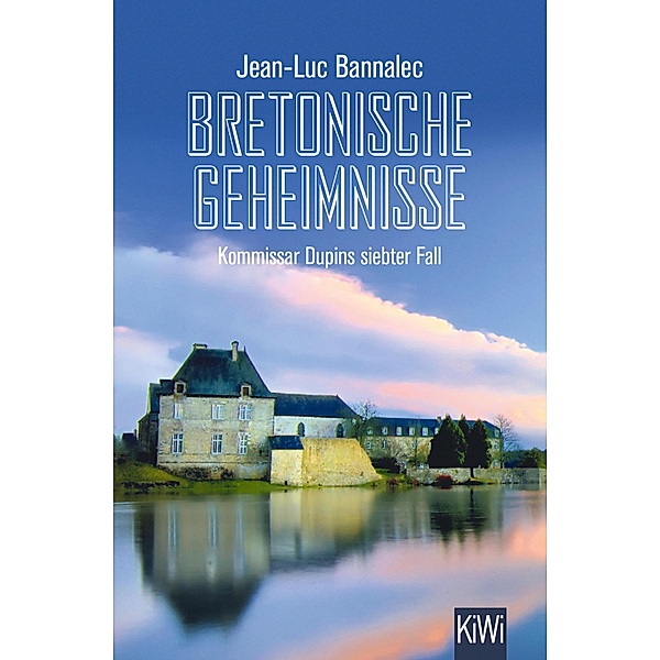 Bretonische Geheimnisse / Kommissar Dupin Bd.7, Jean-Luc Bannalec