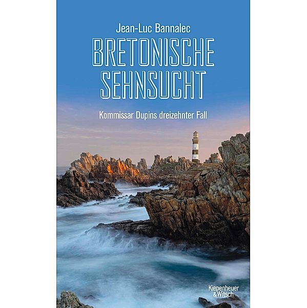 Bretonische Sehnsucht / Kommissar Dupin Bd.13, Jean-Luc Bannalec