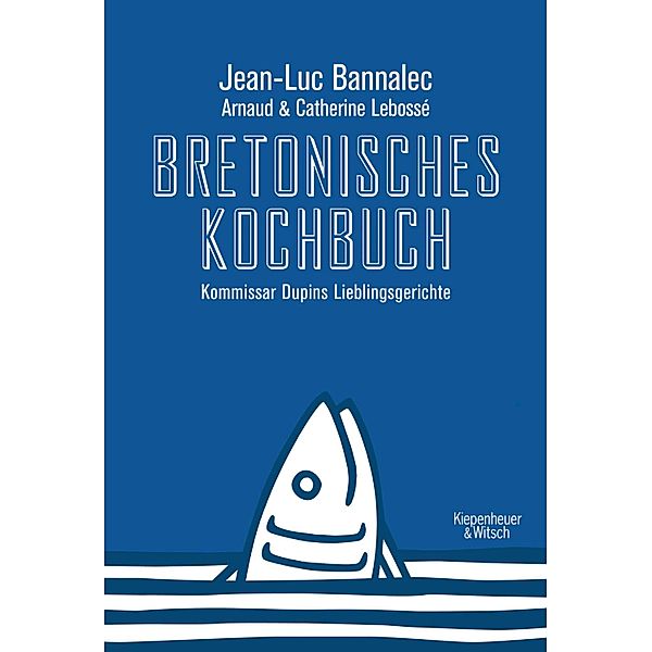 Bretonisches Kochbuch / Kommissar Dupin ermittelt, Jean-Luc Bannalec