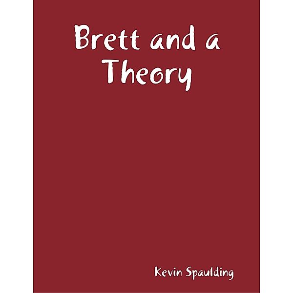 Brett and a Theory, Kevin Spaulding