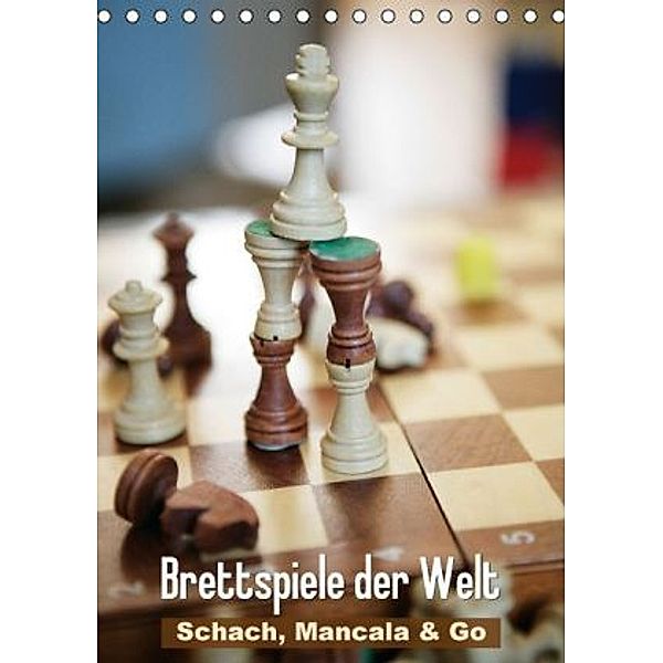 Brettspiele der Welt: Schach, Mancala und Go (Tischkalender 2016 DIN A5 hoch), Calvendo