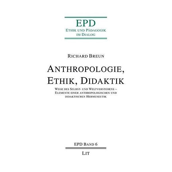 Breun, R: Anthropologie, Ethik, Didaktik, Richard Breun