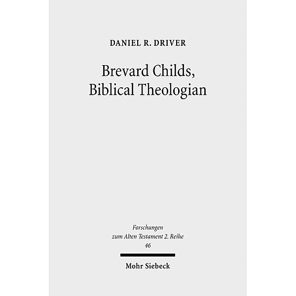 Brevard Childs, Biblical Theologian, Daniel R. Driver