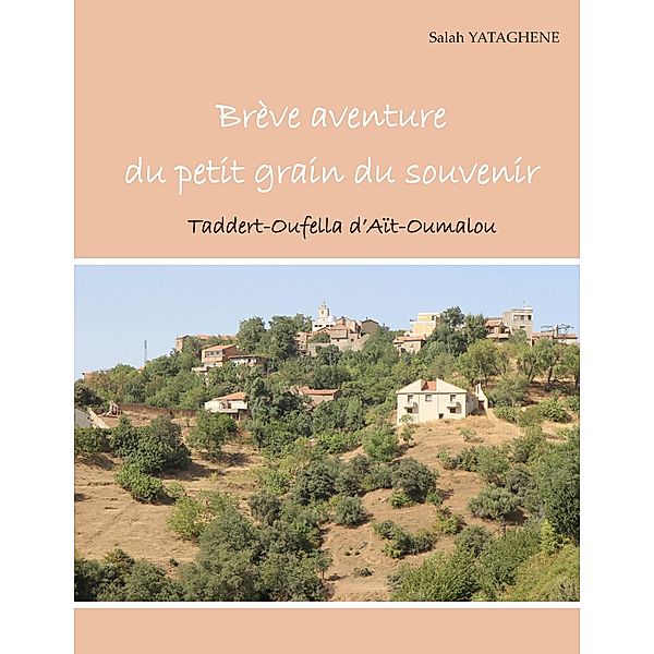 Brève aventure du petit grain du souvenir, Salah Yataghène