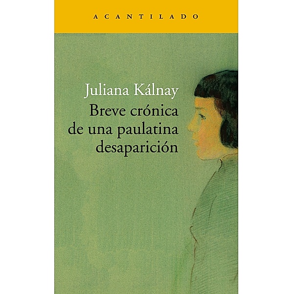 Breve crónica de una paulatina desaparición / Narrativa del Acantilado, Juliana Kálnay