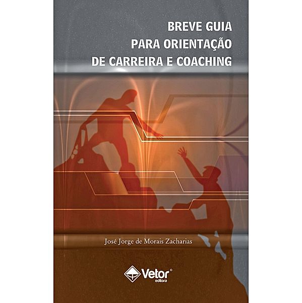 Breve Guia Para Orientação de Carreira e Coaching, José Jorge Morais Zacharias