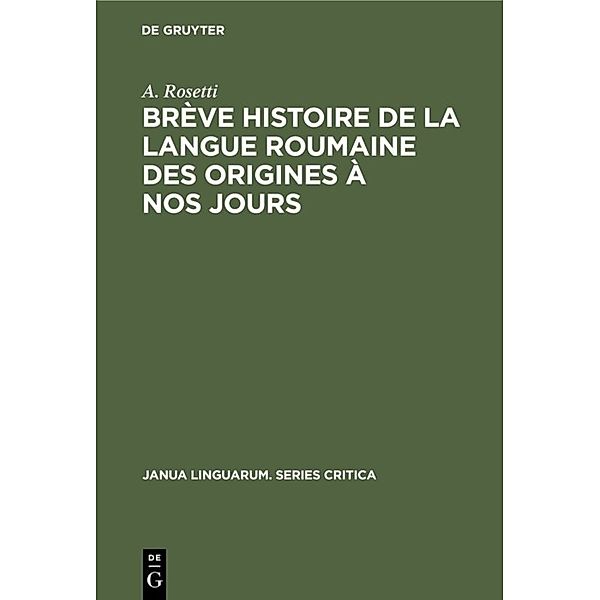 Brève histoire de la langue roumaine des origines à nos jours, A. Rosetti