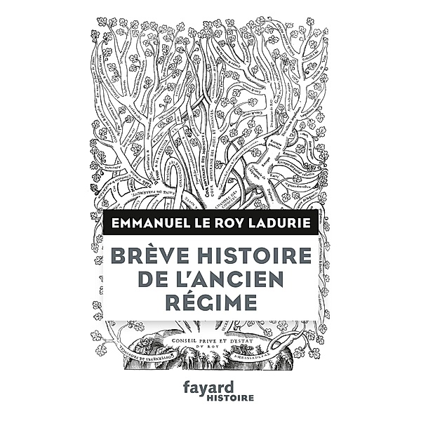 Brève histoire de l'Ancien Régime / Divers Histoire, Emmanuel Le Roy Ladurie
