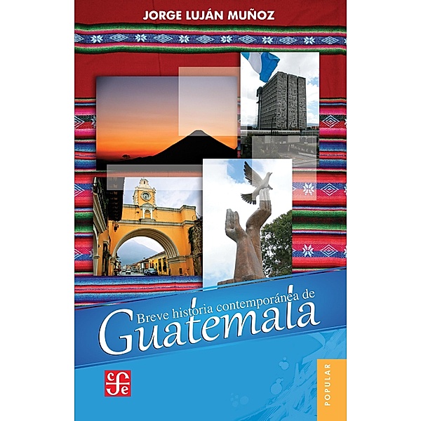 Breve historia contemporánea de Guatemala / Popular, Jorge Luján Muñoz