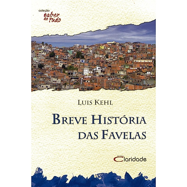 Breve história das favelas / Saber de tudo, Kehl Luis