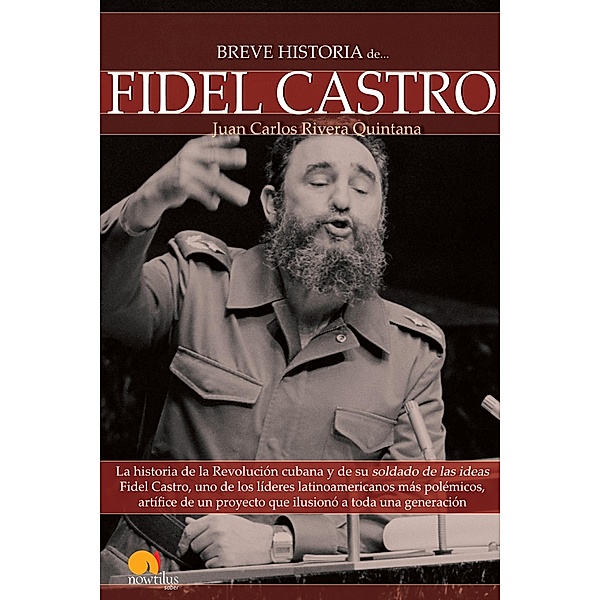 Breve Historia de Fidel Castro / Breve Historia, Juan Carlos Rivera Quintana