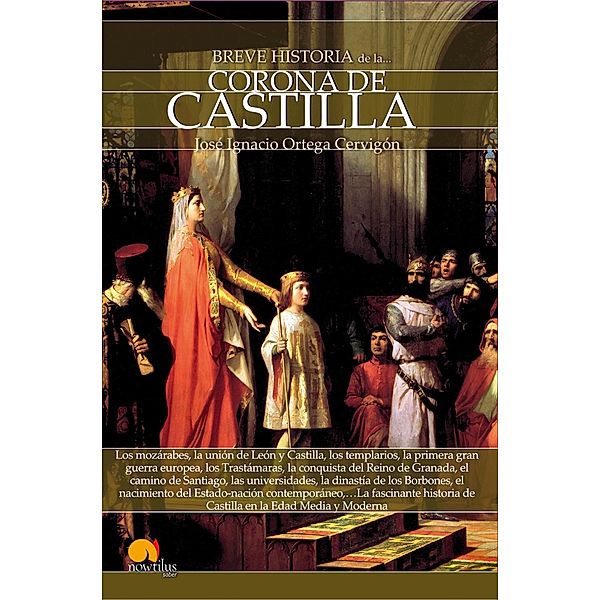 Breve historia de la Corona de Castilla / Breve Historia, José Ignacio Ortega