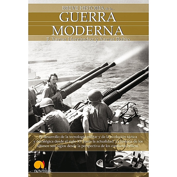 Breve Historia de la Guerra Moderna / Breve Historia, Francesc Xavier Hernández Cardona, Xavier Rubio Campillo
