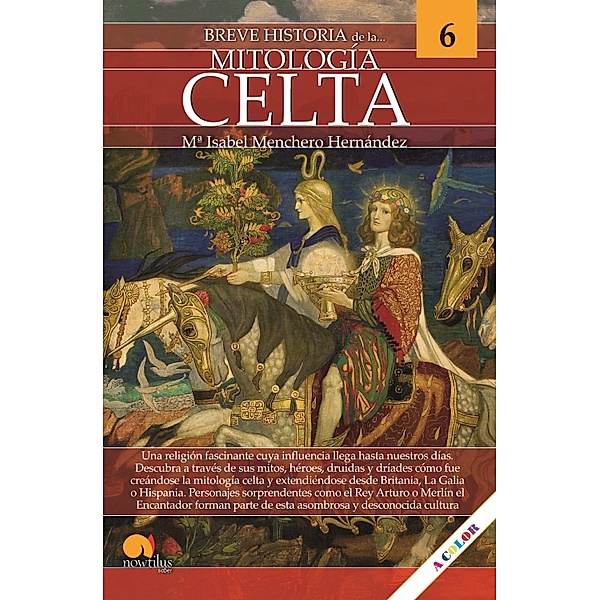 Breve historia de la mitología celta. Mitos 6 / Breve hisotoria, Mª Isabel Menchero Hernánez