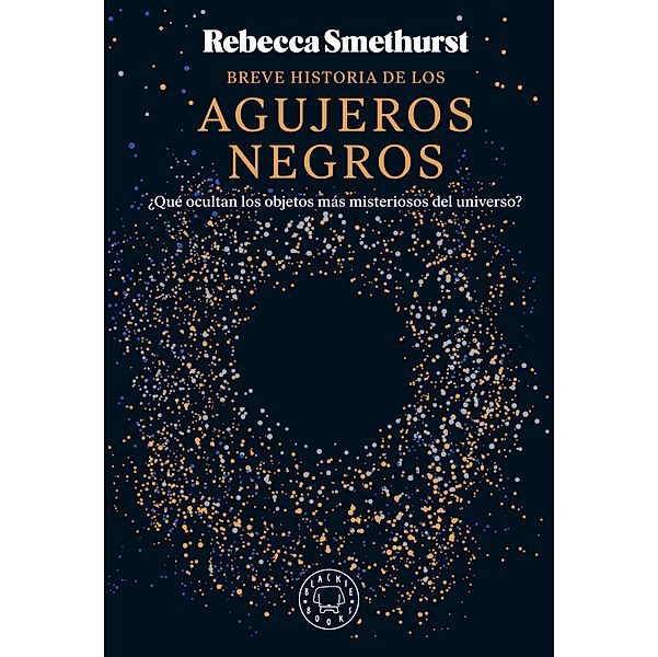 Breve historia de los agujeros negros, Rebecca Smethurst