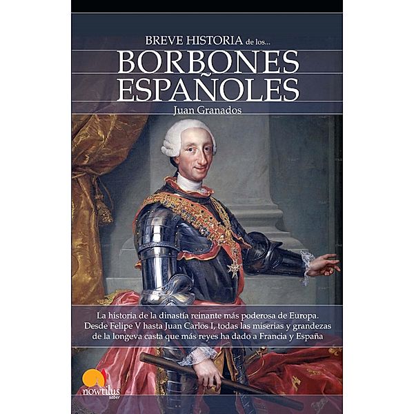 Breve historia de los Borbones españoles / Breve Historia, Juan Granados Loureda