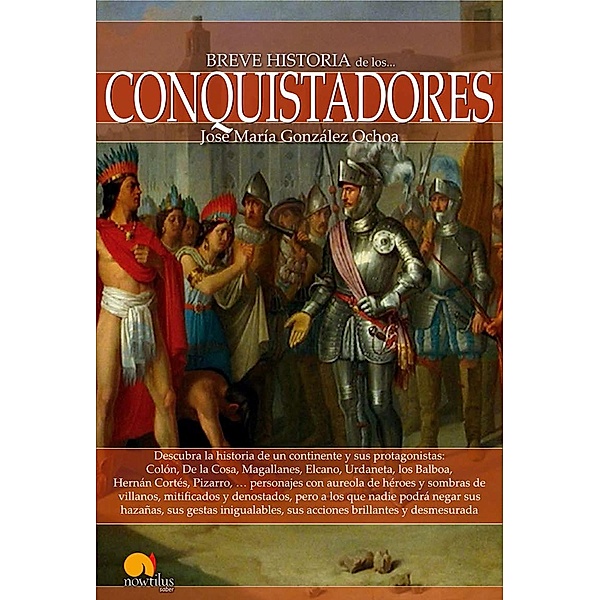 Breve historia de los conquistadores / Breve Historia, José María González-Ochoa