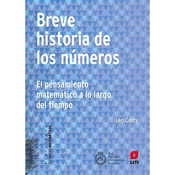 Breve historia de los números / Estímulos Matemáticos Bd.15, Leo Corry