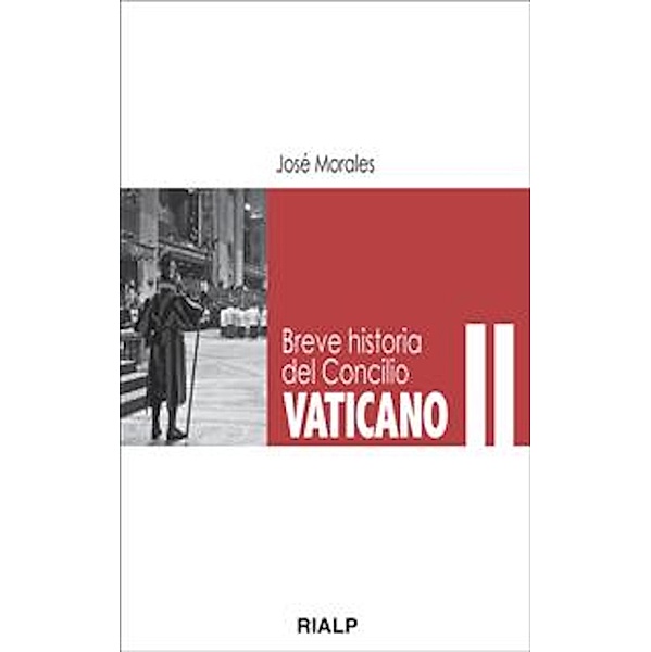 Breve historia del Concilio Vaticano II / Bolsillo, José Morales Marín