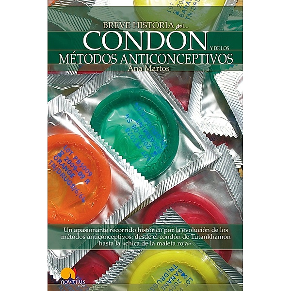 Breve historia del condón y de los métodos anticonceptivos / Breve Historia, Ana Martos Rubio