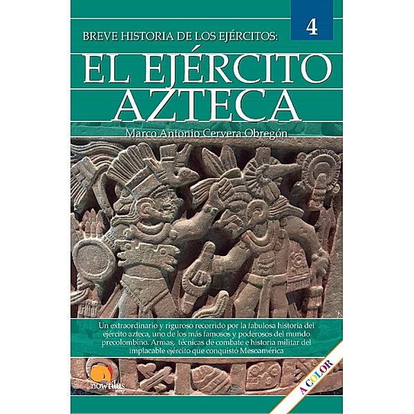 Breve historia del Ejército Azteca / Breve historia, Marco Antonio Cervera Obregón