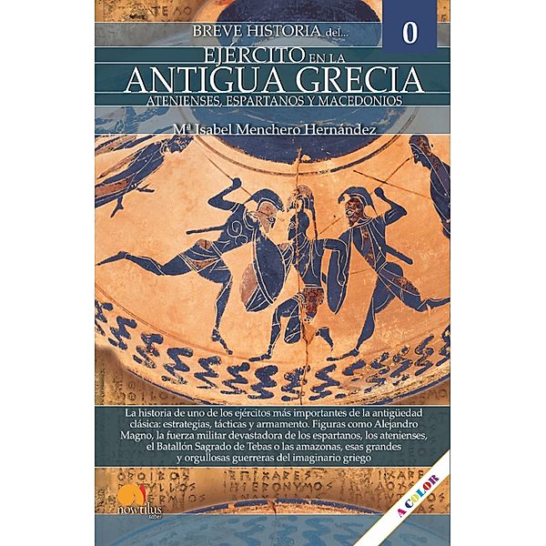 Breve historia del ejército en la Antigua Grecia / Breve historia, Mª Isabel Menchero Hernández