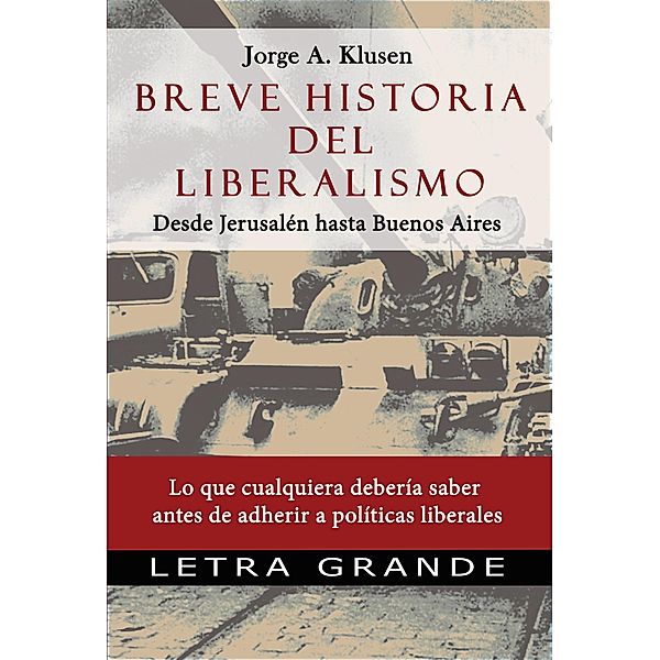 Breve historia del liberalismo. Desde Jerusalen hasta Buenos Aires, Jorge Klusen