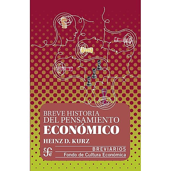 Breve historia del pensamiento económico / Breviarios Bd.615, Heinz D. Kurz