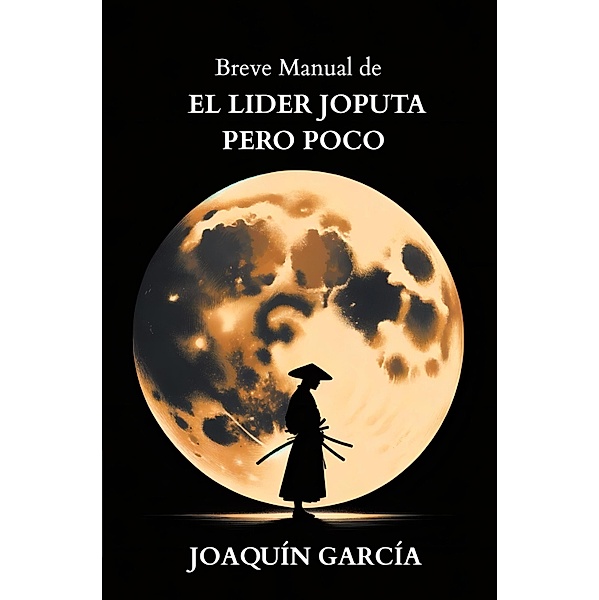 Breve manual de EL LIDER JOPUTA PERO POCO, Joaquin Garcia