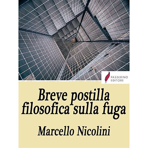Breve postilla filosofica sulla fuga, Marcello Nicolini